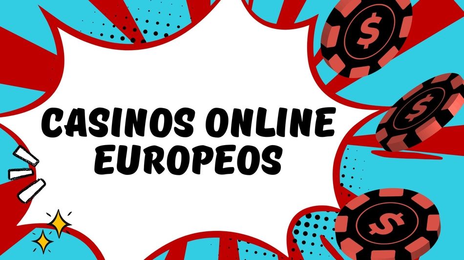 Casinos Online Europeos Guía Completa para Jugar y Ganar 835606080